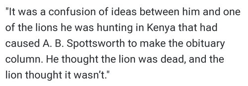 'the lion thought it wasn't' - P.G. Wodehouse