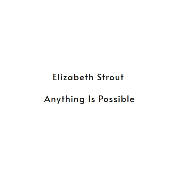 Anything is Possible - Elizabeth Strout