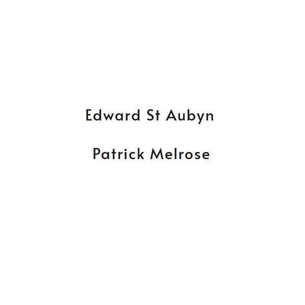 Patrick Melrose - Edward St Aubyn