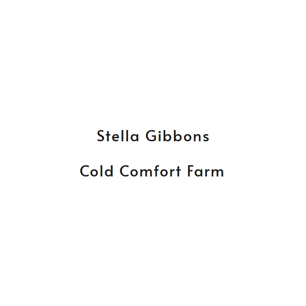 Cold Comfort Farm - Stella Gibbons